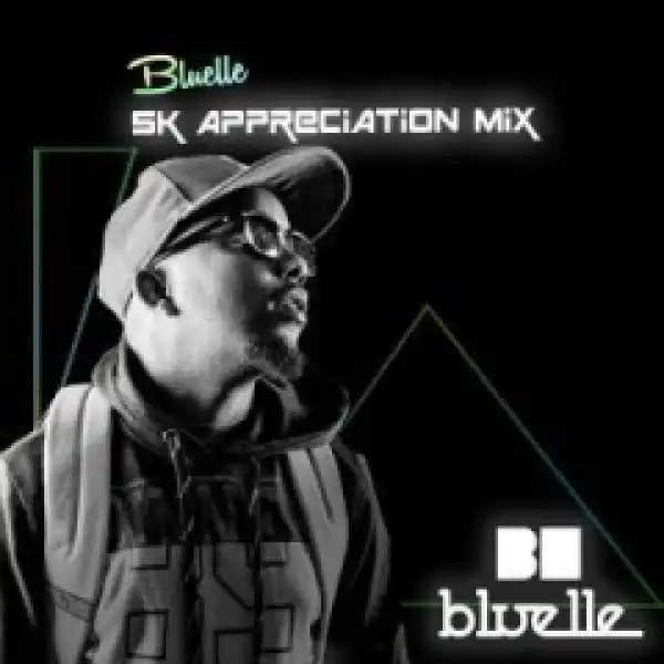 Bluelle - 5K Appreciation Mix